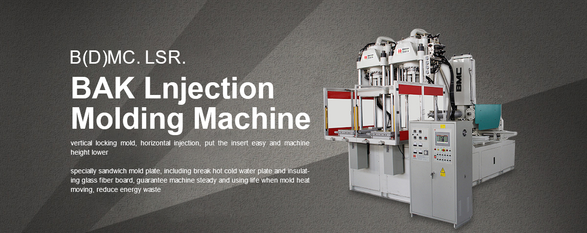 B(D)MC. LSR. BAK Injection molding machine